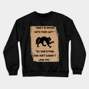 What Is Wrong with Your Cat? Crewneck Sweatshirt